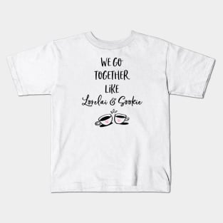 We go together like Lorelai and Sookie Kids T-Shirt